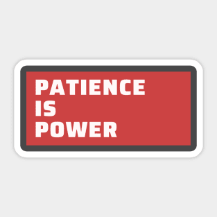 Patience is power Sticker